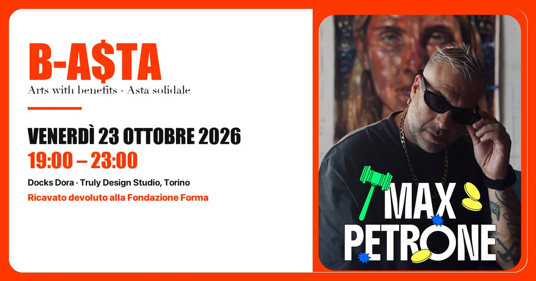 B-ASTA, asta solidale del 23 ottobre 2026 ai Docks Dora di Torino: fra gli artisti Max Petrone, ricavato alla Fondazione Forma